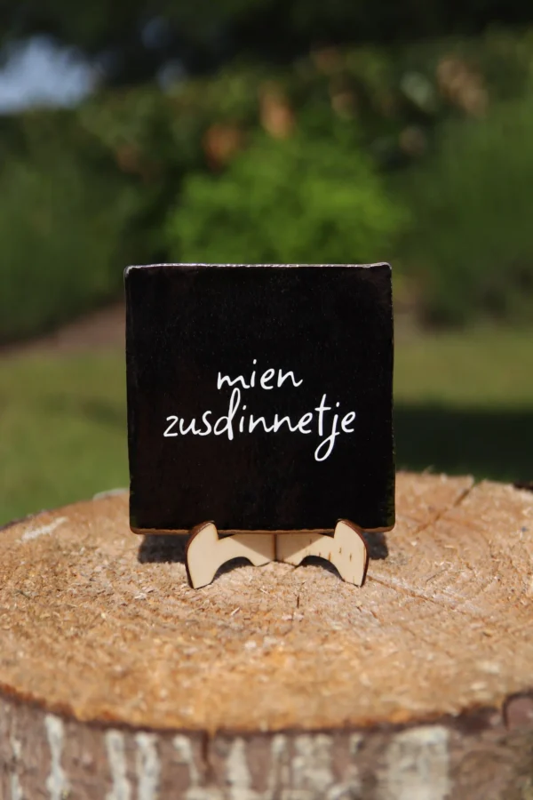 Mien zusdinnetje Mien zusdinnetje - tegeltje 'in 't plat
